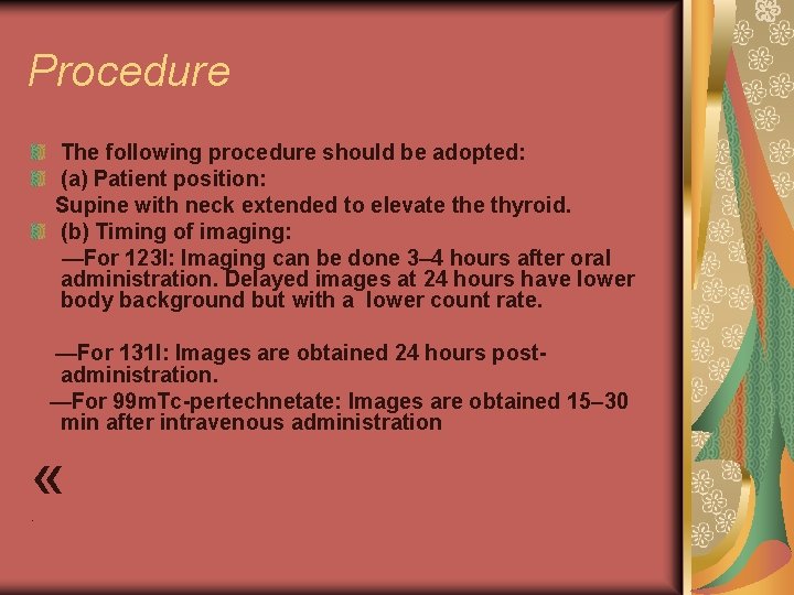 Procedure The following procedure should be adopted: (a) Patient position: Supine with neck extended