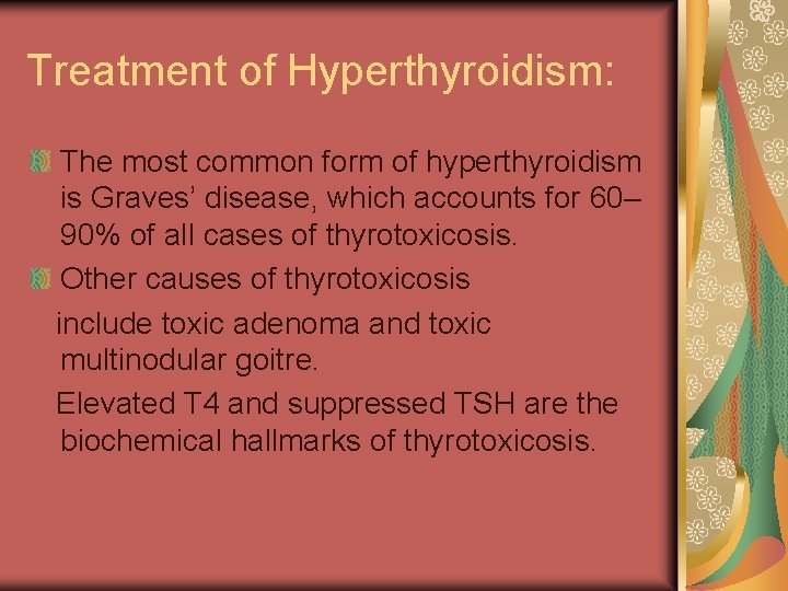 Treatment of Hyperthyroidism: The most common form of hyperthyroidism is Graves’ disease, which accounts