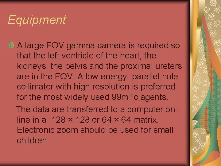 Equipment A large FOV gamma camera is required so that the left ventricle of