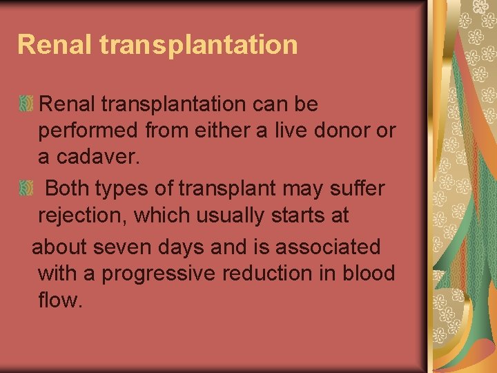 Renal transplantation can be performed from either a live donor or a cadaver. Both