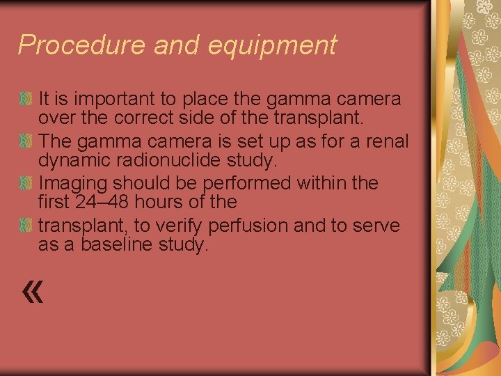 Procedure and equipment It is important to place the gamma camera over the correct