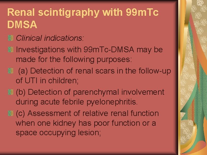 Renal scintigraphy with 99 m. Tc DMSA Clinical indications: Investigations with 99 m. Tc-DMSA