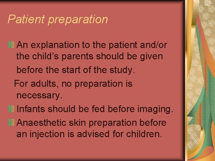 Patient preparation An explanation to the patient and/or the child’s parents should be given