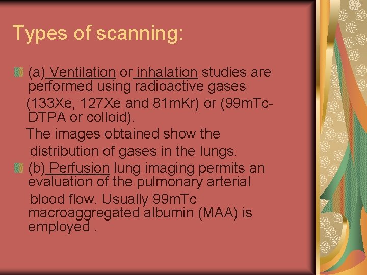 Types of scanning: (a) Ventilation or inhalation studies are performed using radioactive gases (133