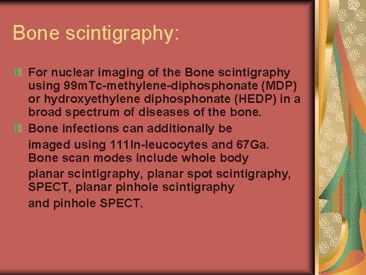 Bone scintigraphy: For nuclear imaging of the Bone scintigraphy using 99 m. Tc-methylene-diphosphonate (MDP)
