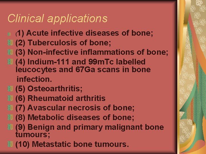 Clinical applications 1) Acute infective diseases of bone; (2) Tuberculosis of bone; (3) Non-infective
