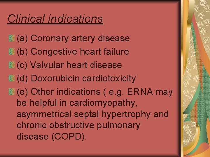 Clinical indications (a) Coronary artery disease (b) Congestive heart failure (c) Valvular heart disease
