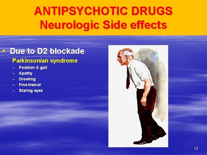 ANTIPSYCHOTIC DRUGS Neurologic Side effects § Due to D 2 blockade Parkinsonian syndrome –