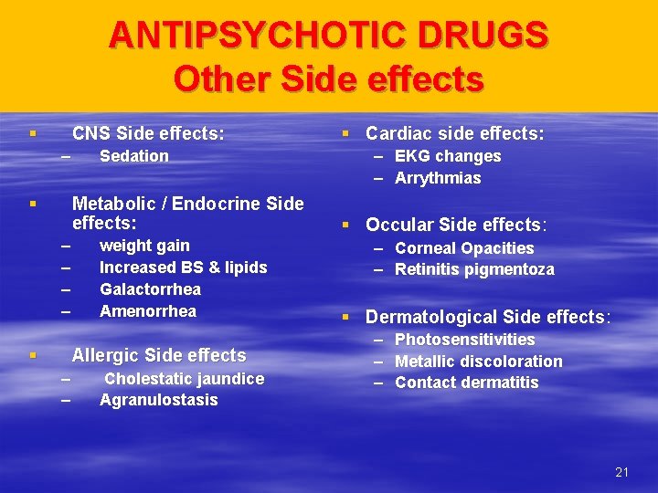 ANTIPSYCHOTIC DRUGS Other Side effects § CNS Side effects: – § Sedation Metabolic /