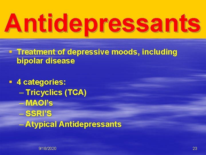 Antidepressants § Treatment of depressive moods, including bipolar disease § 4 categories: – Tricyclics