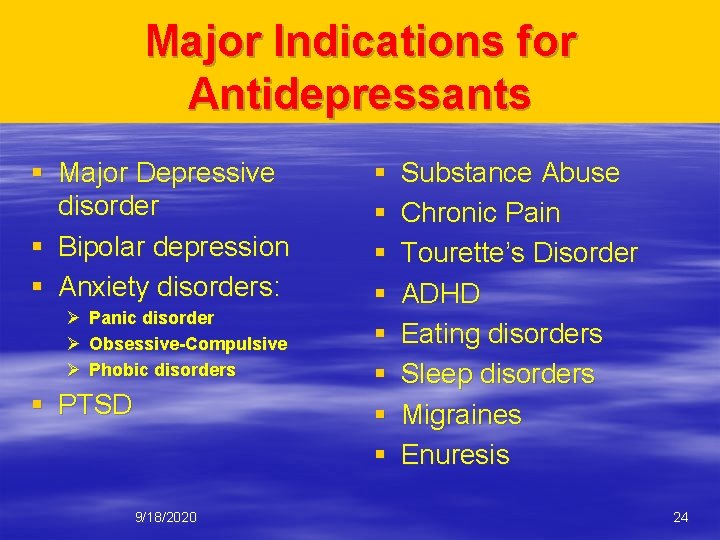 Major Indications for Antidepressants § Major Depressive disorder § Bipolar depression § Anxiety disorders: