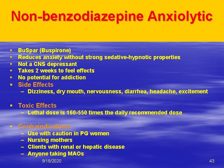 Non-benzodiazepine Anxiolytic § § § Bu. Spar (Buspirone) Reduces anxiety without strong sedative-hypnotic properties