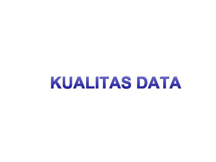 KUALITAS DATA 