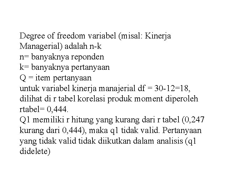 Degree of freedom variabel (misal: Kinerja Managerial) adalah n-k n= banyaknya reponden k= banyaknya