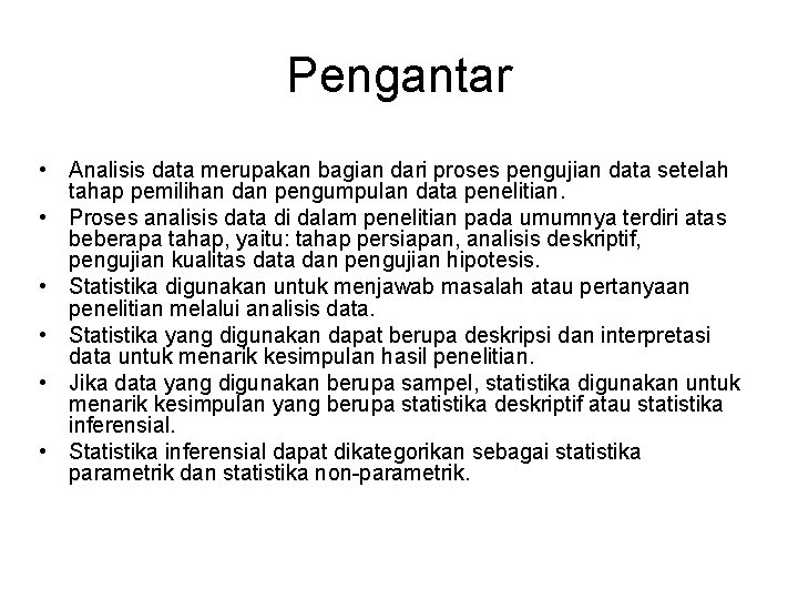 Pengantar • Analisis data merupakan bagian dari proses pengujian data setelah tahap pemilihan dan