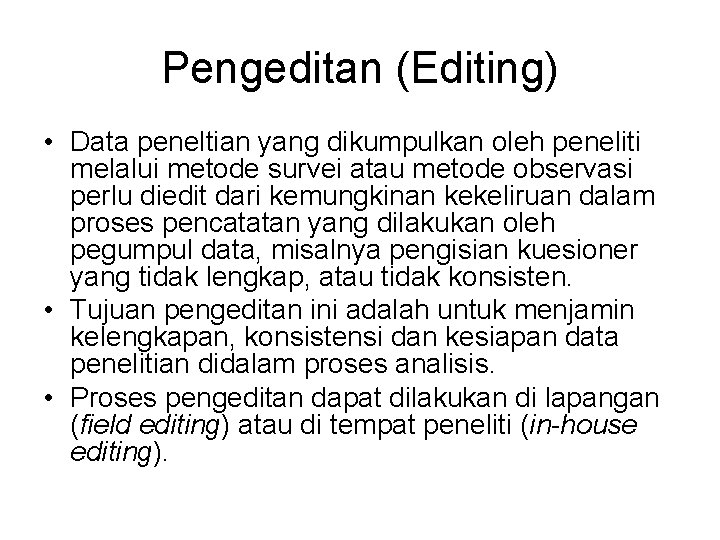 Pengeditan (Editing) • Data peneltian yang dikumpulkan oleh peneliti melalui metode survei atau metode