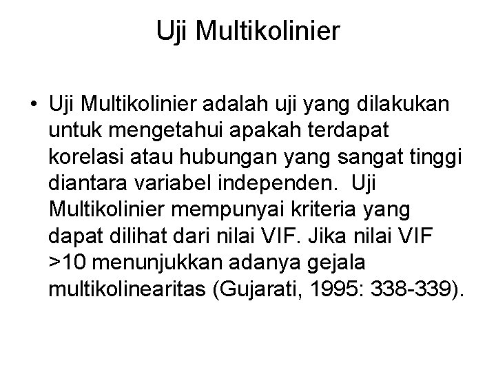 Uji Multikolinier • Uji Multikolinier adalah uji yang dilakukan untuk mengetahui apakah terdapat korelasi