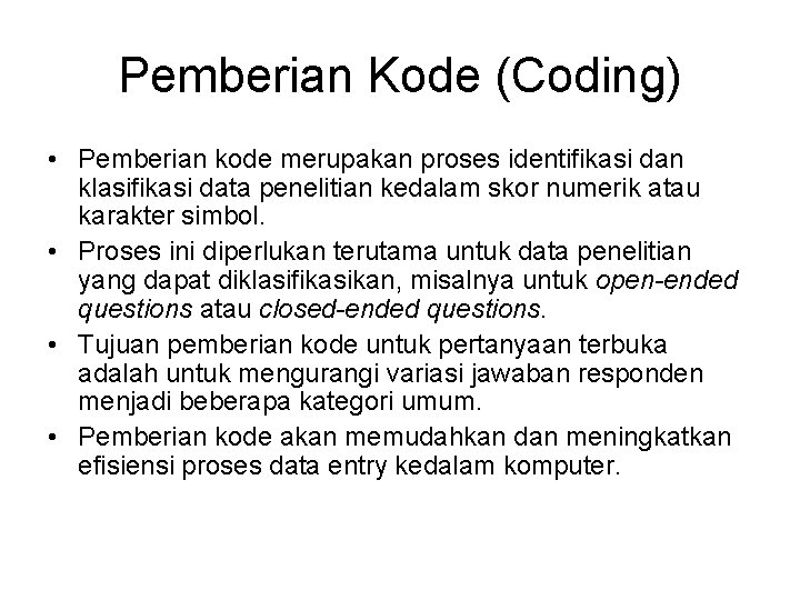 Pemberian Kode (Coding) • Pemberian kode merupakan proses identifikasi dan klasifikasi data penelitian kedalam