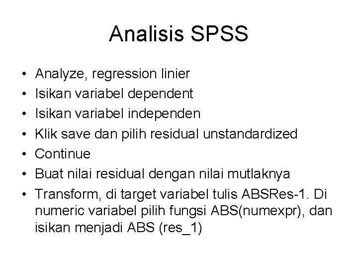 Analisis SPSS • • Analyze, regression linier Isikan variabel dependent Isikan variabel independen Klik