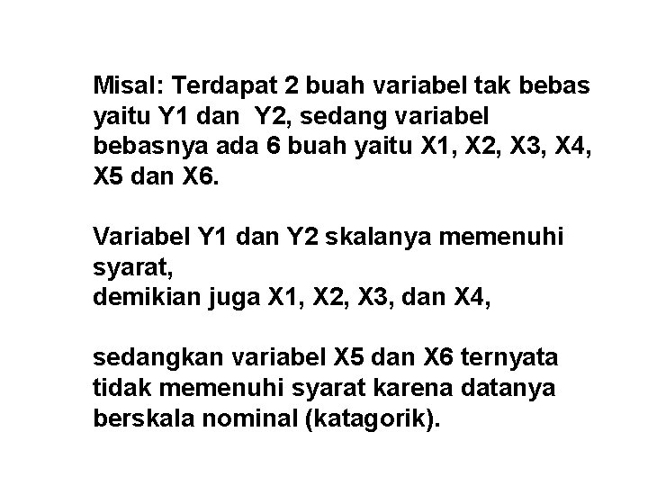 Misal: Terdapat 2 buah variabel tak bebas yaitu Y 1 dan Y 2, sedang