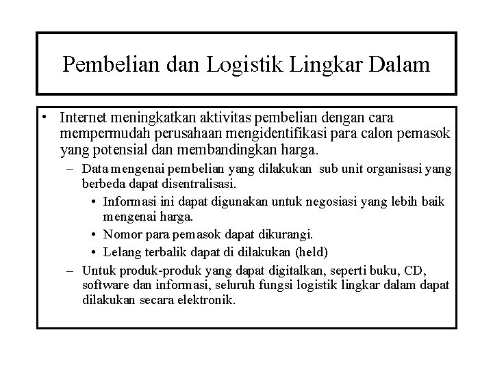 Pembelian dan Logistik Lingkar Dalam • Internet meningkatkan aktivitas pembelian dengan cara mempermudah perusahaan Pembelian dan Logistik Lingkar Dalam • Internet meningkatkan aktivitas pembelian dengan cara mempermudah perusahaan