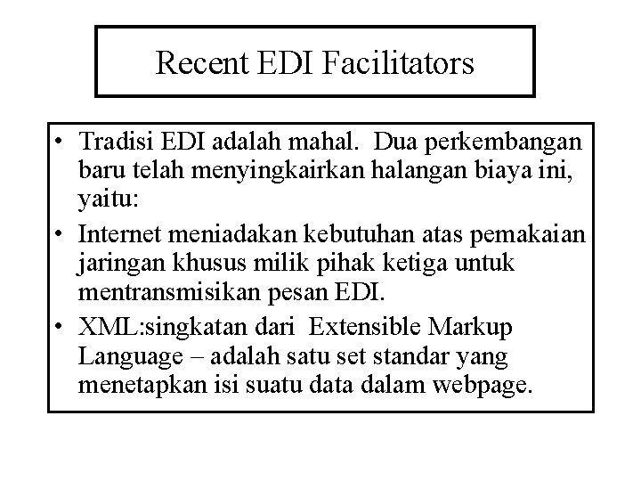 Recent EDI Facilitators • Tradisi EDI adalah mahal. Dua perkembangan baru telah menyingkairkan halangan
