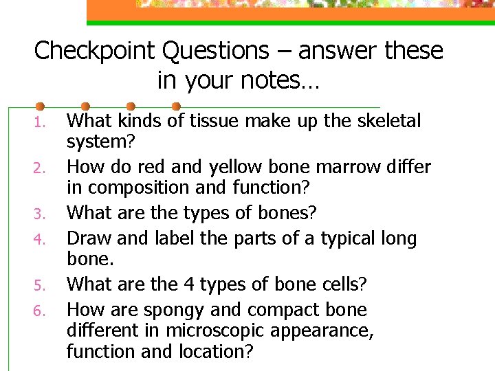 Checkpoint Questions – answer these in your notes… 1. 2. 3. 4. 5. 6.