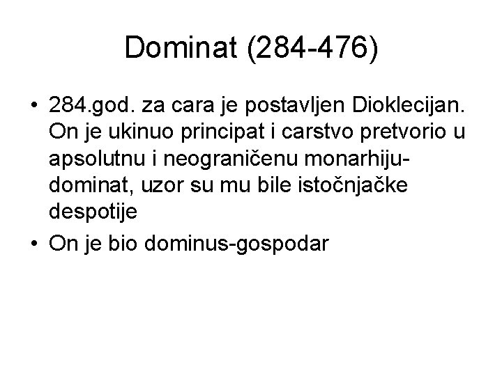 Dominat (284 -476) • 284. god. za cara je postavljen Dioklecijan. On je ukinuo