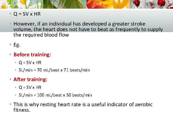 § Q = SV x HR § However, if an individual has developed a