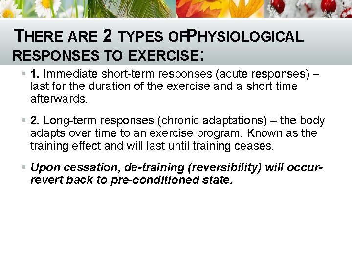 THERE ARE 2 TYPES OFPHYSIOLOGICAL RESPONSES TO EXERCISE: § 1. Immediate short-term responses (acute