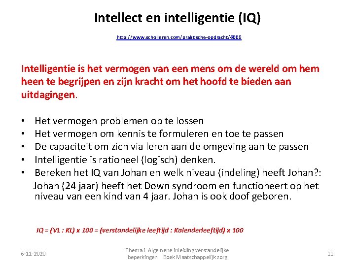 Intellect en intelligentie (IQ) http: //www. scholieren. com/praktische-opdracht/6008 Intelligentie is het vermogen van een