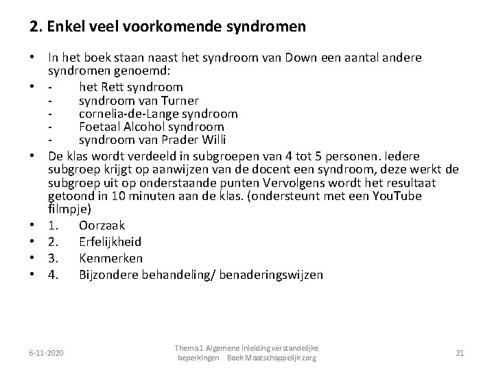 2. Enkel veel voorkomende syndromen • In het boek staan naast het syndroom van