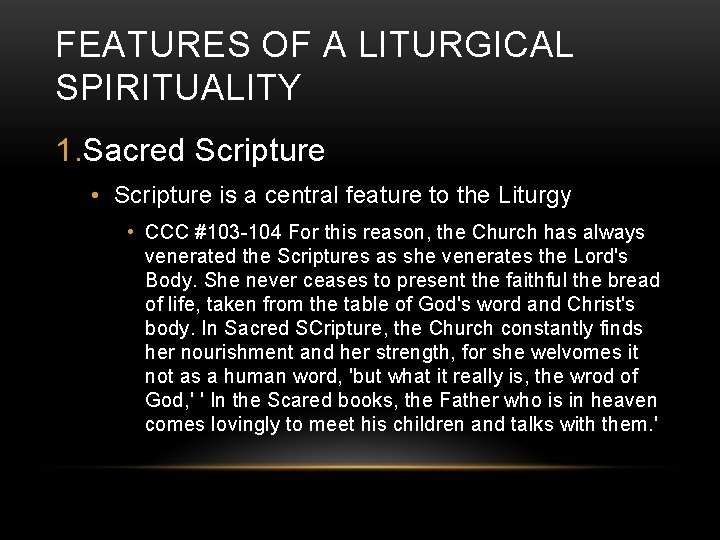 FEATURES OF A LITURGICAL SPIRITUALITY 1. Sacred Scripture • Scripture is a central feature