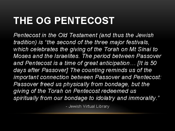 THE OG PENTECOST Pentecost in the Old Testament (and thus the Jewish tradition) is