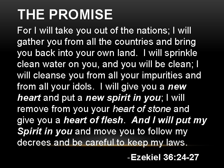 THE PROMISE For I will take you out of the nations; I will gather