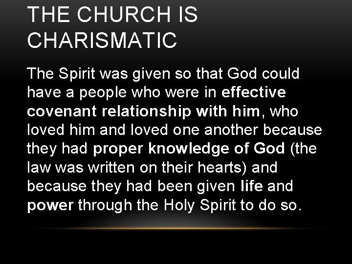 THE CHURCH IS CHARISMATIC The Spirit was given so that God could have a