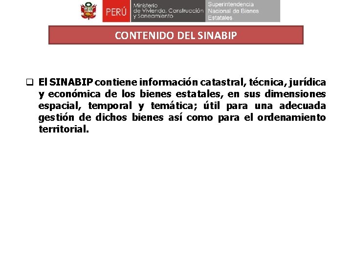 CONTENIDO DEL SINABIP q El SINABIP contiene información catastral, técnica, jurídica y económica de
