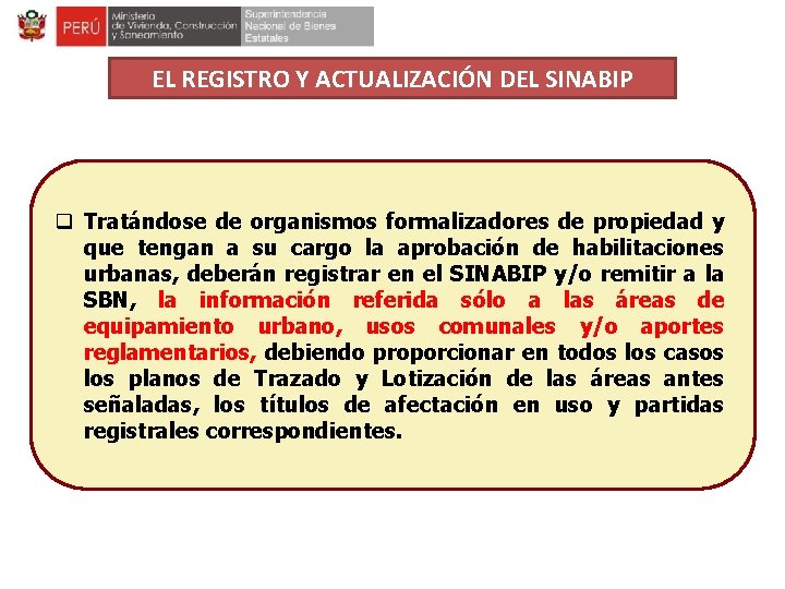 EL REGISTRO Y ACTUALIZACIÓN DEL SINABIP q Tratándose de organismos formalizadores de propiedad y