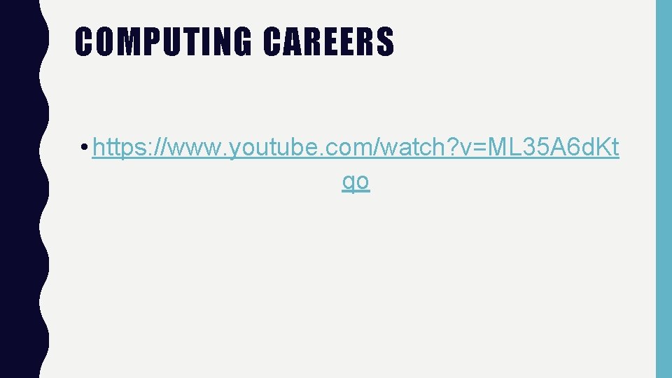 COMPUTING CAREERS • https: //www. youtube. com/watch? v=ML 35 A 6 d. Kt qo COMPUTING CAREERS • https: //www. youtube. com/watch? v=ML 35 A 6 d. Kt qo