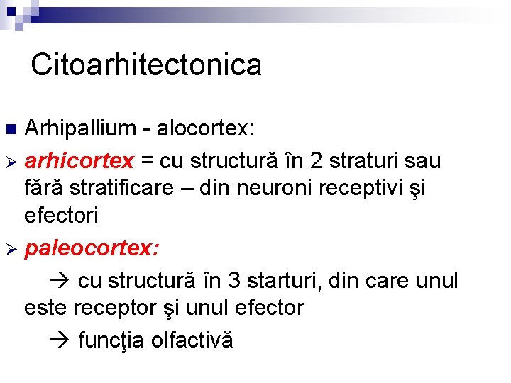 Citoarhitectonica Arhipallium - alocortex: Ø arhicortex = cu structură în 2 straturi sau fără