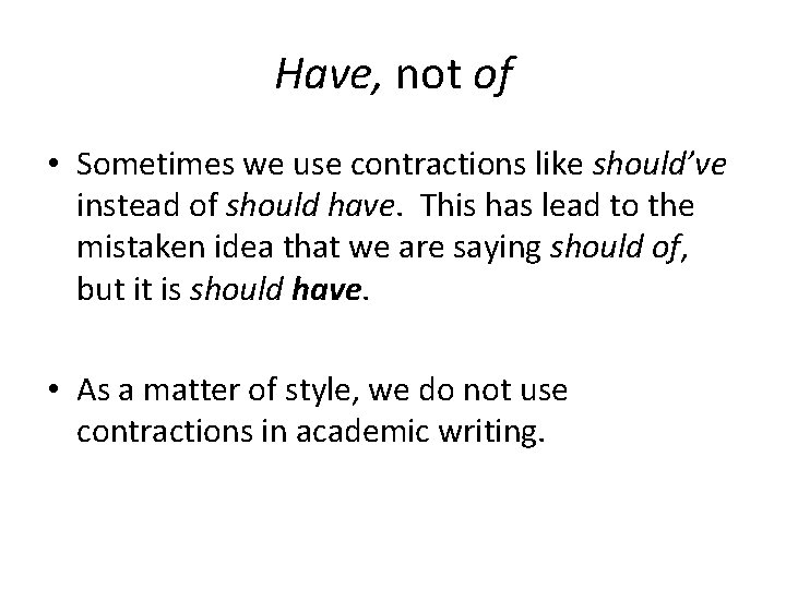 Have, not of • Sometimes we use contractions like should’ve instead of should have.