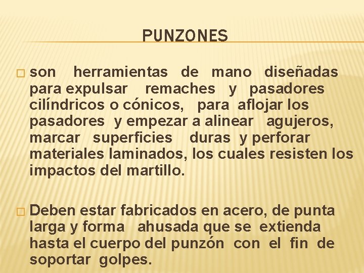 PUNZONES � son herramientas de mano diseñadas para expulsar remaches y pasadores cilíndricos o