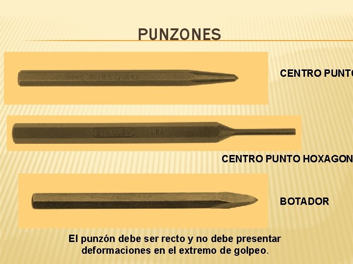 PUNZONES CENTRO PUNTO HOXAGON BOTADOR El punzón debe ser recto y no debe presentar