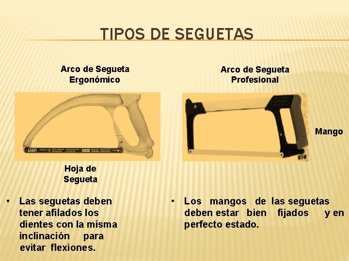TIPOS DE SEGUETAS Arco de Segueta Ergonómico Arco de Segueta Profesional Mango Hoja de