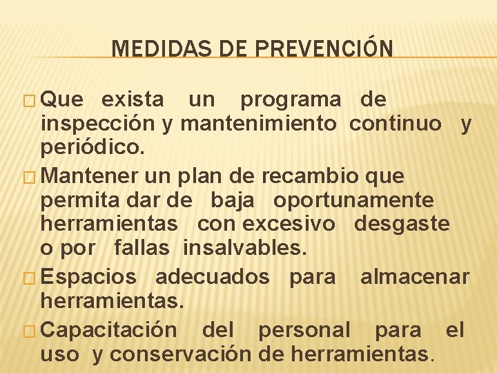 MEDIDAS DE PREVENCIÓN � Que exista un programa de inspección y mantenimiento continuo y