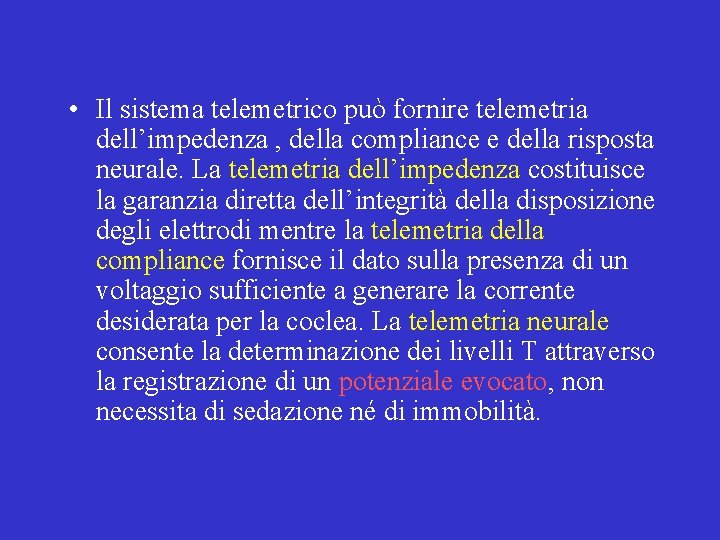  • Il sistema telemetrico può fornire telemetria dell’impedenza , della compliance e della