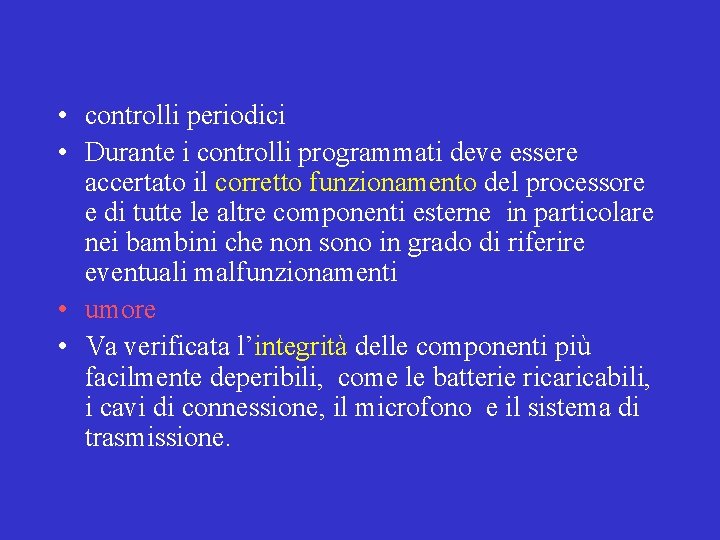  • controlli periodici • Durante i controlli programmati deve essere accertato il corretto