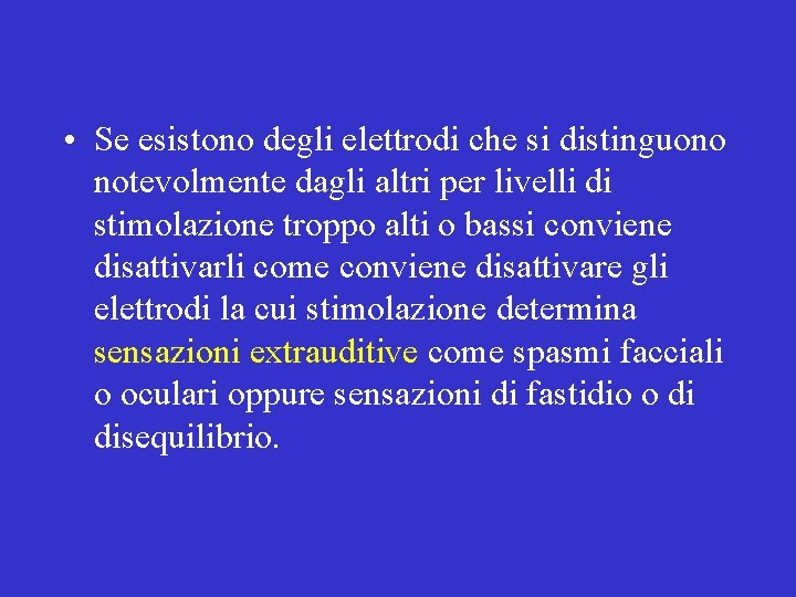  • Se esistono degli elettrodi che si distinguono notevolmente dagli altri per livelli