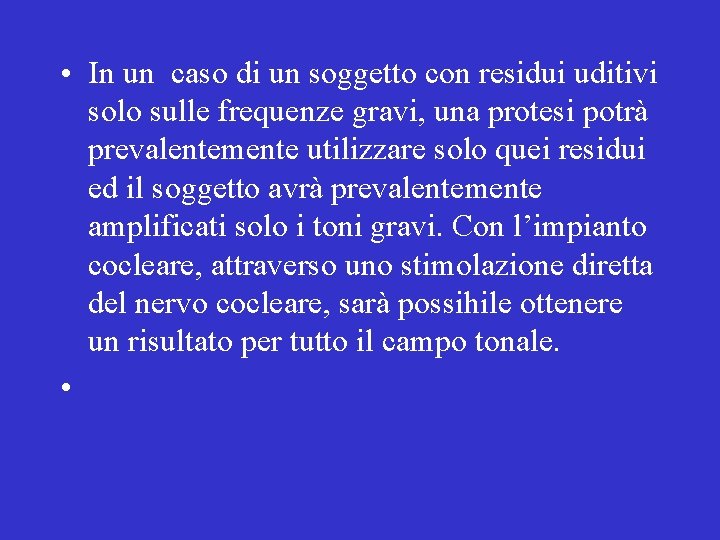  • In un caso di un soggetto con residui uditivi solo sulle frequenze