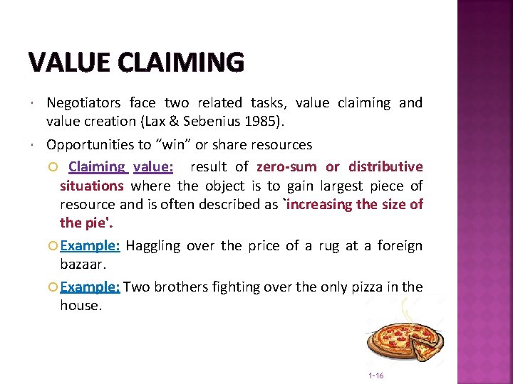 VALUE CLAIMING Negotiators face two related tasks, value claiming and value creation (Lax &